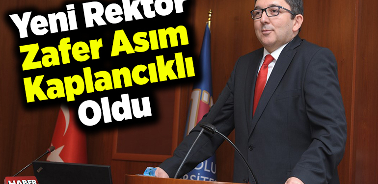 Yeni Rektör Zafer Asım Kaplancıklı oldu