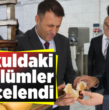 okuldaki bölümleri inceledi