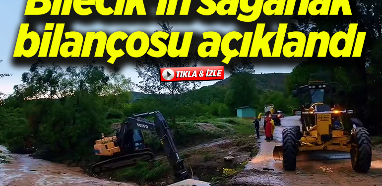 Bilecik’in sağanak bilançosu açıklandı