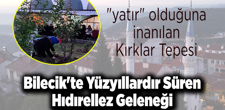Bilecik’te yüzyıllardır süren Hıdırellez geleneği bu yıl da yaşatıldı