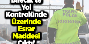 yol kontrolünde, üzerinde esrar maddesi çıktı!