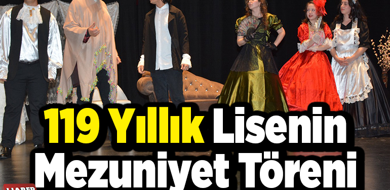 119 yıllık lisenin mezuniyet töreni yapıldı