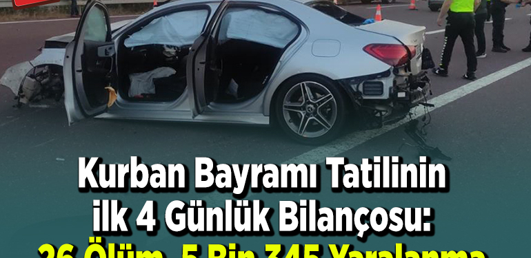 Kurban Bayramı tatilinin ilk 4 günlük bilançosu: 26 ölüm, 5 bin 345 yaralanma