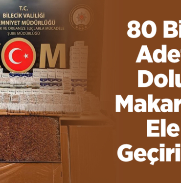 80 bin adet dolu makaron ele geçirildi