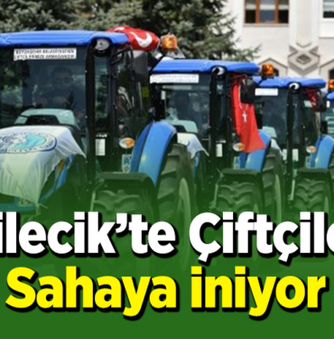 Bilecik’te çiftçiler sahaya iniyor