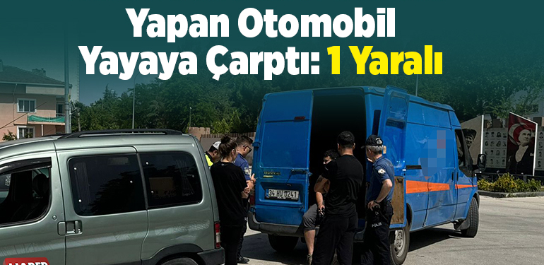 Bilecik’te geri manevra yapan otomobil yayaya çarptı, 1 yaralı