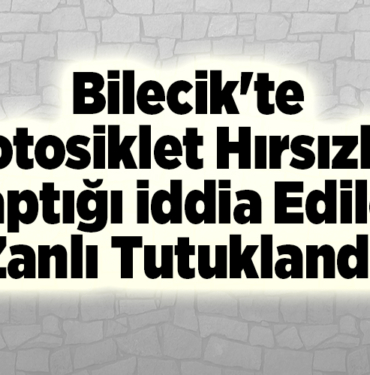 Bilecik'te motosiklet hırsızlığı yaptığı iddia edilen zanlı tutuklandı