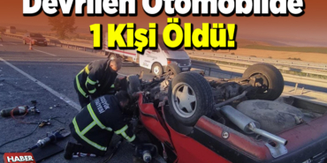 Devrilen otomobilde 1 kişi öldü!