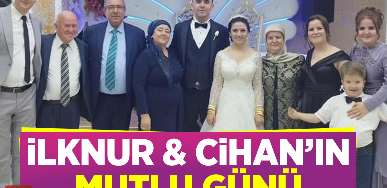 İLKNUR & CİHAN’IN MUTLU GÜNÜ