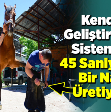Kendi geliştirdiği sistemle 45 saniyede bir nal üretiyor