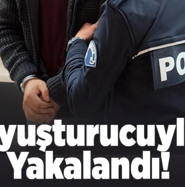 Uyuşturucuyla yakalandı!