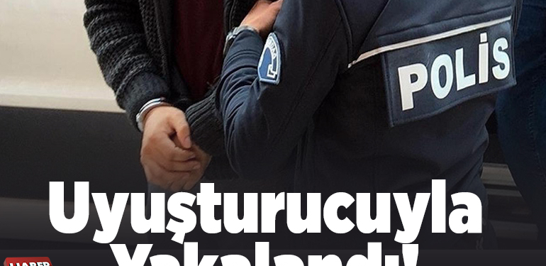 Uyuşturucuyla yakalandı!