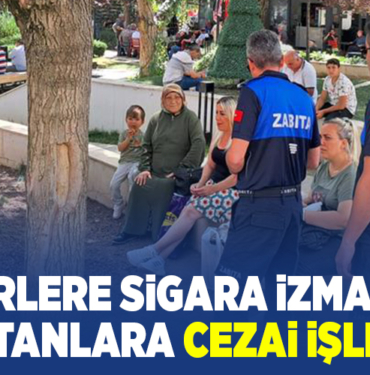 YERLERE SİGARA İZMARİTİ ATANLARA ZABITADAN CEZAİ İŞLEM