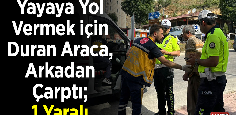 Yayaya Yol Vermek İçin Duran Araca, Arkadan Çarptı; 1 Yaralı