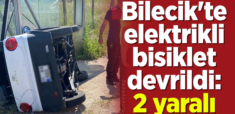 Bilecik’te devrilen elektrikli bisikletteki 2 kişi yaralandı
