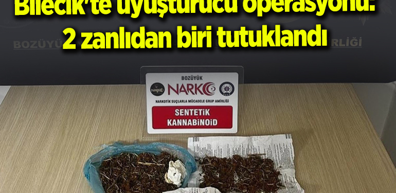Bilecik’te uyuşturucu operasyonu: 2 zanlıdan biri tutuklandı