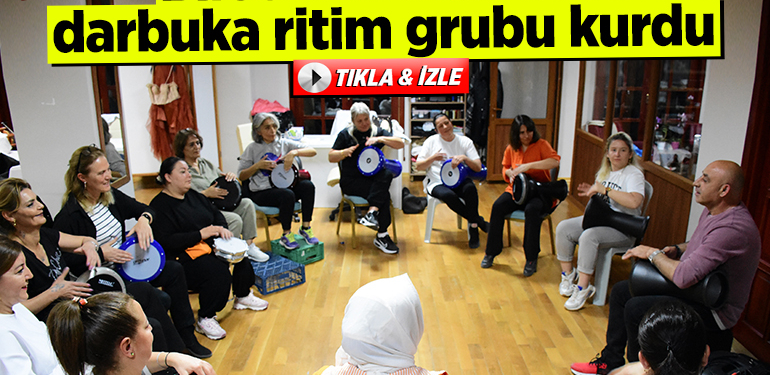 Bilecik’te kadınlar darbuka ritim grubu kurdu
