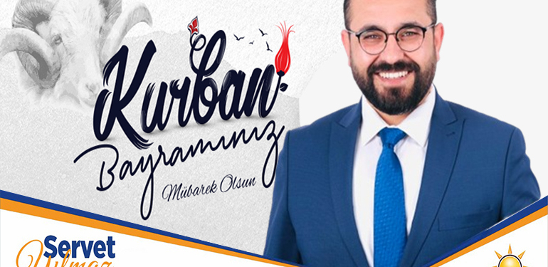 AK Parti Merkez İlçe Başkanı Servet Yılmaz’ın Ramazan Bayramı Mesajı