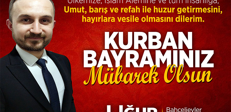 Bahçelievler Mahalle Muhtarı Uğur Baklacı’nın Kurban Bayramı Mesajı