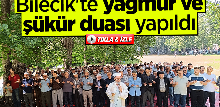 Bilecik’te yağmur ve şükür duası yapıldı