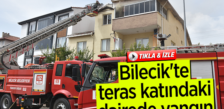 Bilecik’te teras katındaki dairede yangın