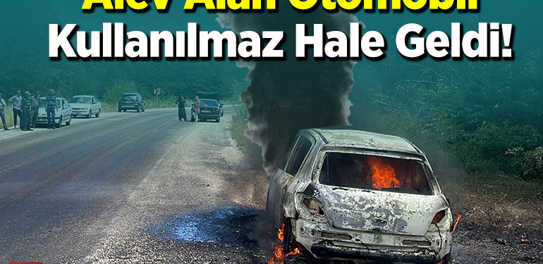 Alev Alan Otomobil Kullanılmaz Hale Geldi!