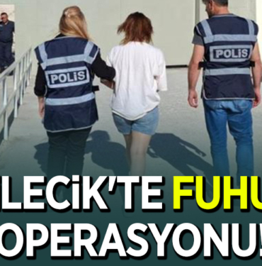 BİLECİK'TE FUHUŞ OPERASYONU