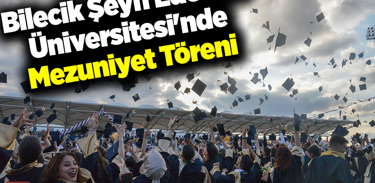 Bilecik Şeyh Edebali Üniversitesi’nde mezuniyet töreni