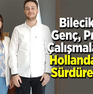 Bilecikli genç, proje çalışmalarını Hollanda'daki yüksek lisans eğitiminde sürdürecek