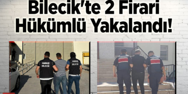 Bilecik'te 2 firari hükümlü yakalandı