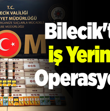 Bilecik'te İş Yerine Operasyon!