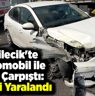 Bilecik'te otomobille tırın çarpışması sonucu 1 kişi yaralandı