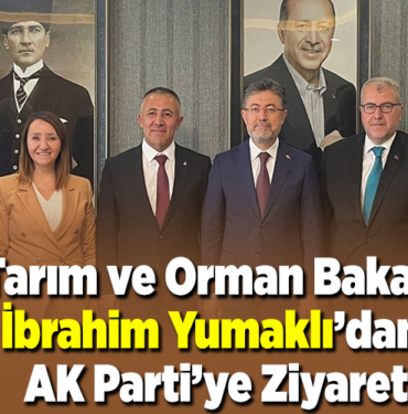 Tarım ve Orman Bakanı İbrahim Yumaklı’dan AK Parti’ye ziyaret