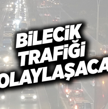 BİLECİK TRAFİĞİ KOLAYLAŞACAK