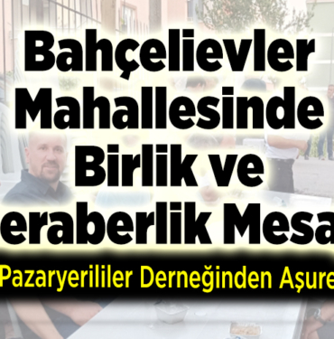 Bahçelievler Mahallesinde Birlik ve Beraberlik Mesajı