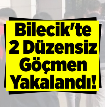 Bilecik'te iki düzensiz göçmen yakalandı