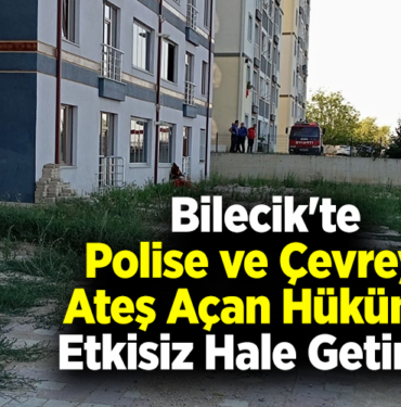 Bilecik'te polise ve çevreye ateş açan hükümlü etkisiz hale getirildi