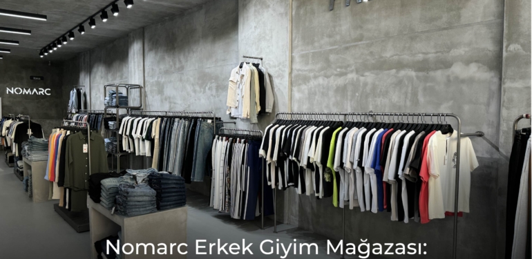 Nomarc: Erkek Giyiminde Yeni Trendlerin Adresi