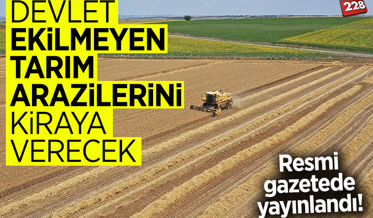 İki yıl üst üste işlenmeyen tarım arazileri kiraya verilecek