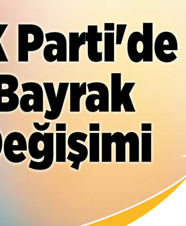 AK Parti'de Bayrak Değişimi