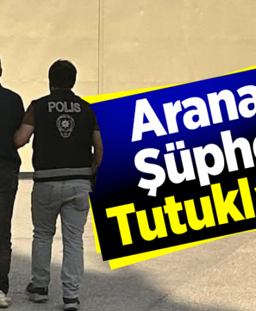 Aranan şüpheli tutuklandı