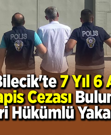 Bilecik'te 7 yıl 6 ay kesinleşmiş hapis cezası bulunan firari hükümlü yakalandı