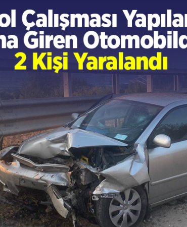 Bilecik'te yol çalışması yapılan alana giren otomobildeki 2 kişi yaralandı