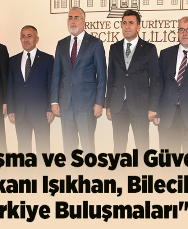 Çalışma ve Sosyal Güvenlik Bakanı Işıkhan Bilecik'te Türkiye Buluşmalarnda