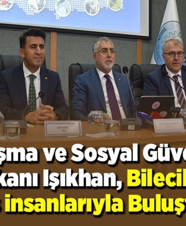 Çalışma ve Sosyal Güvenlik Bakanı Işıkhan Bilecikte iş insanlarıyla buluştu