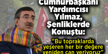 Cumhurbaşkanı Yardımcısı Yılmaz Şenliklerde konuştu