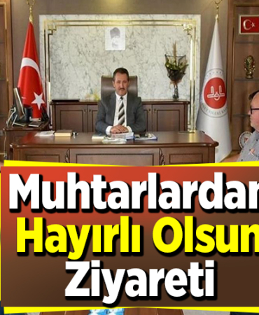 Muhtarlardan 'hayırlı olsun' ziyareti