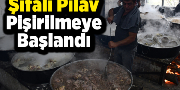 Şifalı Pilav Pişirmeye Başlandı