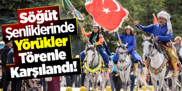 Söğüt'teki Şenliklerde Yörükler Törenle Karşılandı