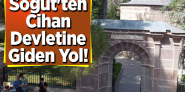 Söğüt'ten cihan devletine giden yol